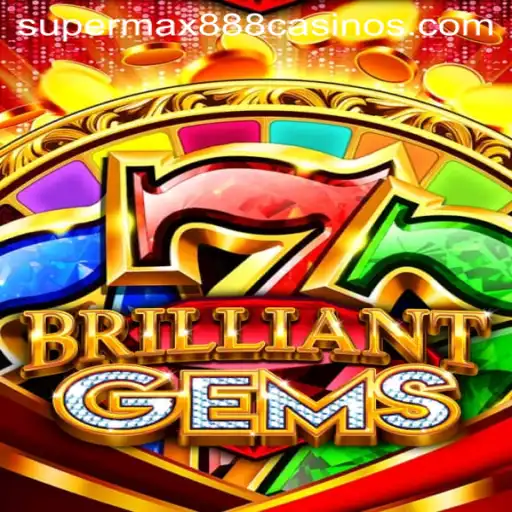 Discovering the World of BrilliantGems: A Comprehensive Guide on SuperMax888