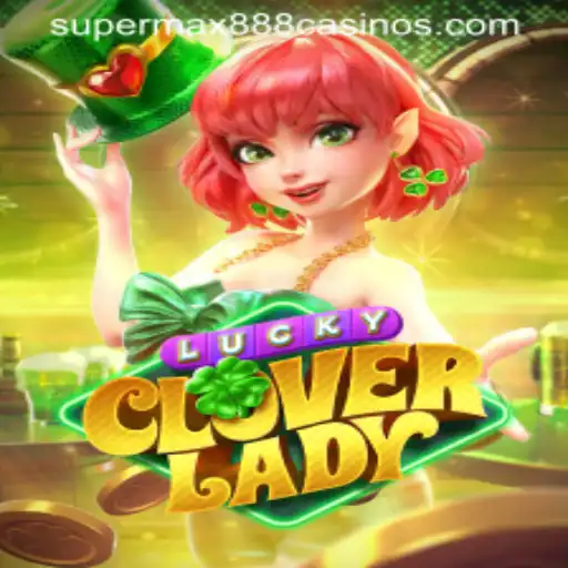 Unveiling the Thrills of LuckyCloverLady and Its SuperMax888 Adventure